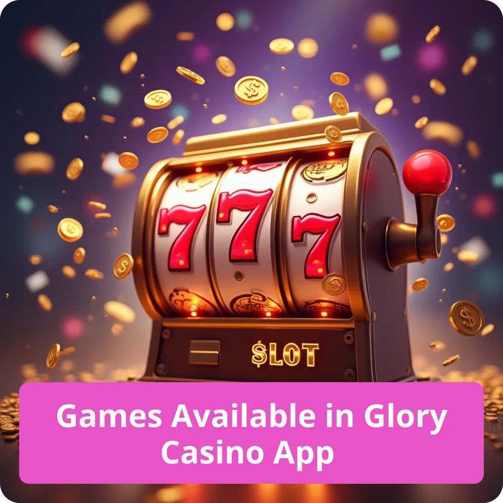 Explore the full library of exciting games available to play in the Glory Casino App Games Available in Glory Casino App